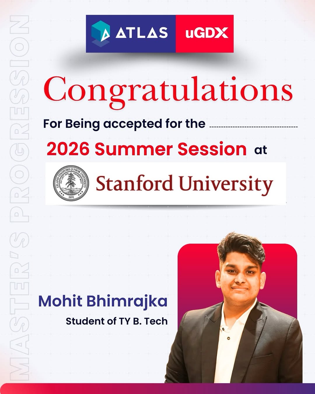 Photo shared by ATLAS SkillTech University on April 17, 2026 tagging @mohit.05_, and @atlasskilltechuniversity. May be an image of text that says 'ATLAS uGDX Congratulations For Being accepted for the 2026 Summer Session at Stanford University 5 Mohit Bhimrajka Student of TY B. Tech'.